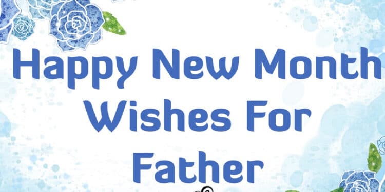 50 Happy New Month Messages For Dad | September Messages 2022